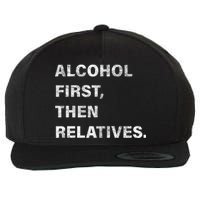 Alcohol First Then Relatives Wool Snapback Cap