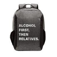 Alcohol First Then Relatives Vector Backpack