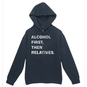 Alcohol First Then Relatives Urban Pullover Hoodie