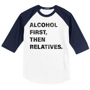 Alcohol First Then Relatives Baseball Sleeve Shirt