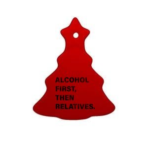 Alcohol First Then Relatives Ceramic Tree Ornament