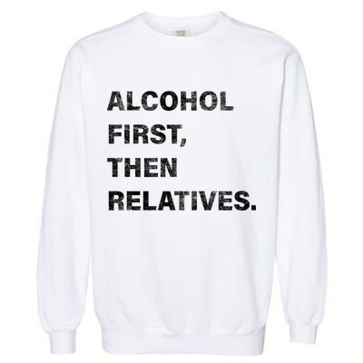 Alcohol First Then Relatives Garment-Dyed Sweatshirt