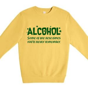 Alcohol Some of the Best Times You'll Never Remember Premium Crewneck Sweatshirt