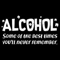 Alcohol Some of the Best Times You'll Never Remember Performance Shirt