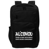 Alcohol Some of the Best Times You'll Never Remember Impact Tech Backpack