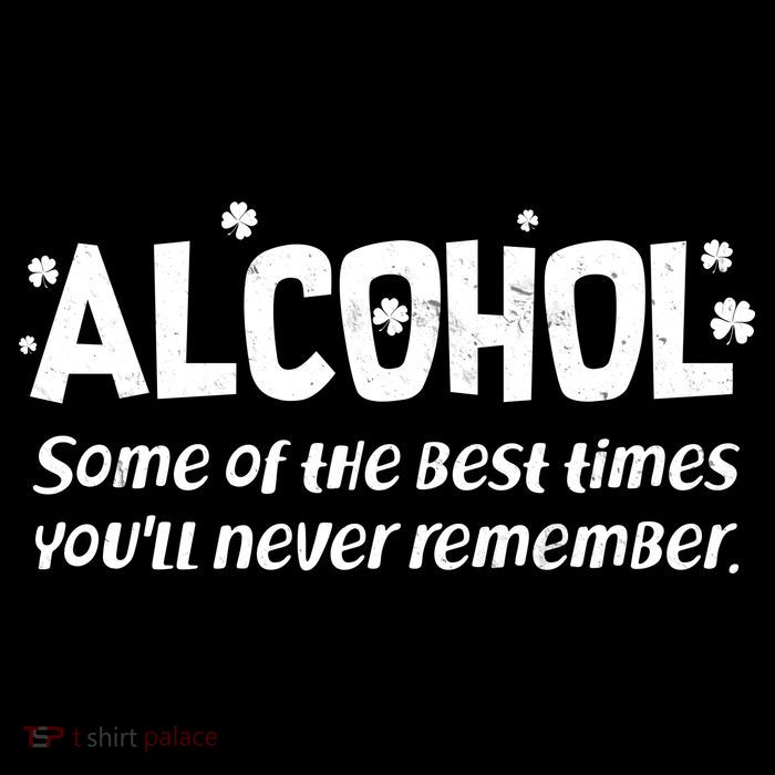 Alcohol Some of the Best Times You'll Never Remember Bucket Hat