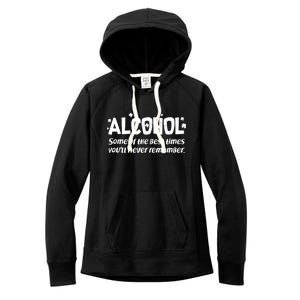 Alcohol Some of the Best Times You'll Never Remember Women's Fleece Hoodie