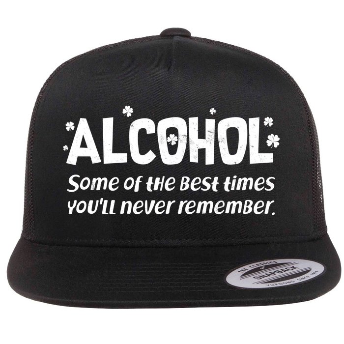 Alcohol Some of the Best Times You'll Never Remember Flatbill Hat