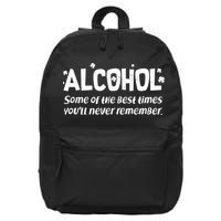 Alcohol Some of the Best Times You'll Never Remember 16 in Basic Backpack