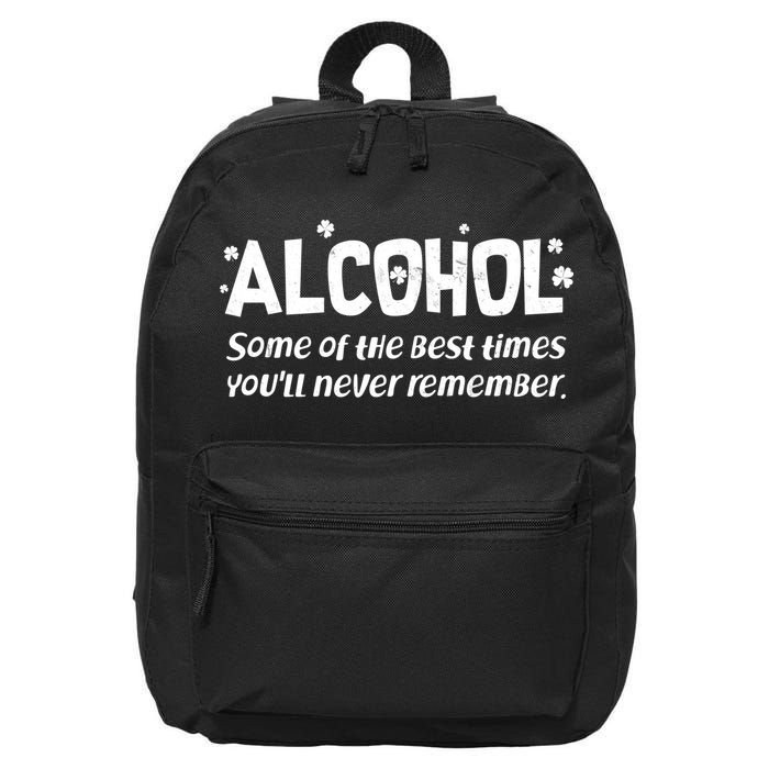 Alcohol Some of the Best Times You'll Never Remember 16 in Basic Backpack