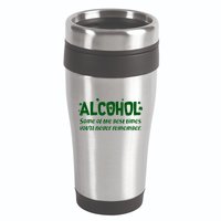 Alcohol Some of the Best Times You'll Never Remember 16oz Travel Tumbler
