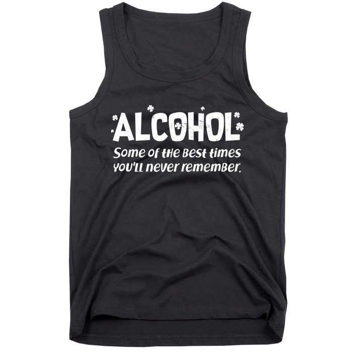 Alcohol Some of the Best Times You'll Never Remember Tank Top