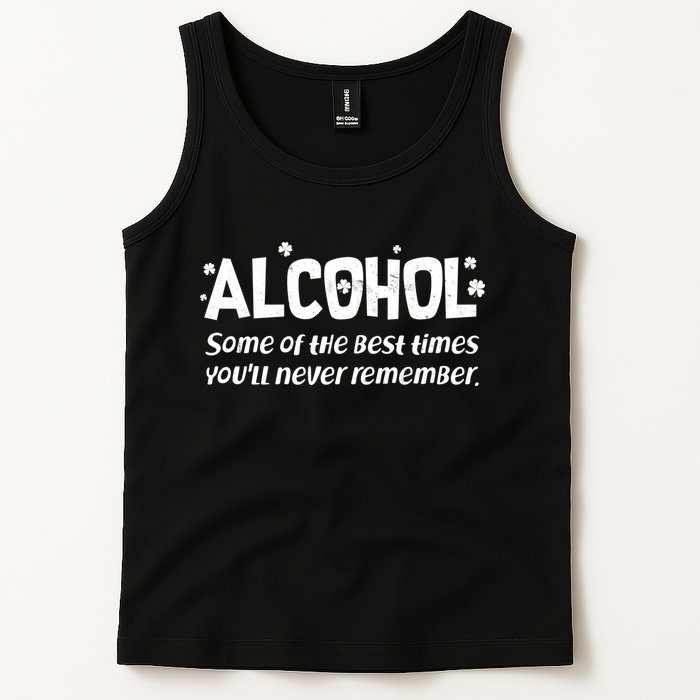 Alcohol Some of the Best Times You'll Never Remember Tank Top