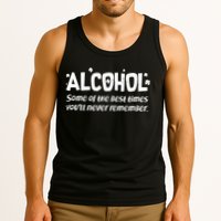 Alcohol Some of the Best Times You'll Never Remember Tank Top