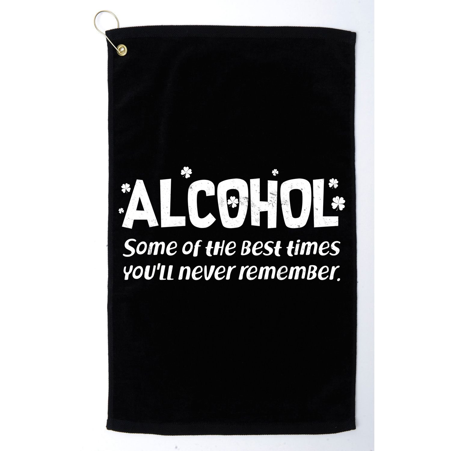 Alcohol Some of the Best Times You'll Never Remember Golf Towel