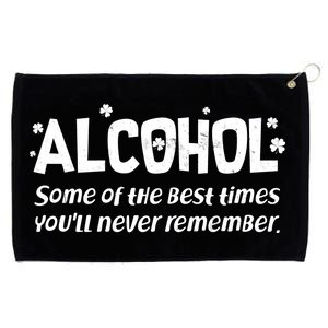 Alcohol Some of the Best Times You'll Never Remember Grommeted Golf Towel