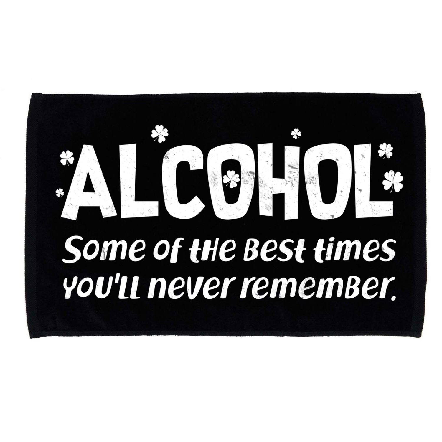 Alcohol Some of the Best Times You'll Never Remember Microfiber Hand Towel