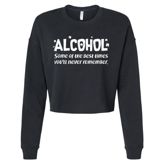 Alcohol Some of the Best Times You'll Never Remember Cropped Pullover Crew