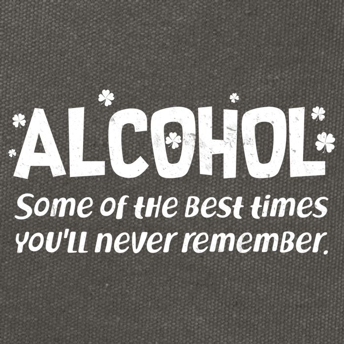 Alcohol Some of the Best Times You'll Never Remember Cotton Canvas Backpack