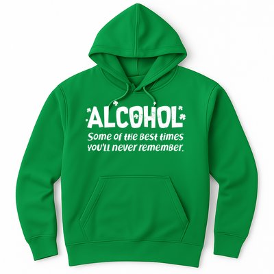 Alcohol Some of the Best Times You'll Never Remember Hoodie
