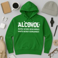 Alcohol Some of the Best Times You'll Never Remember Hoodie