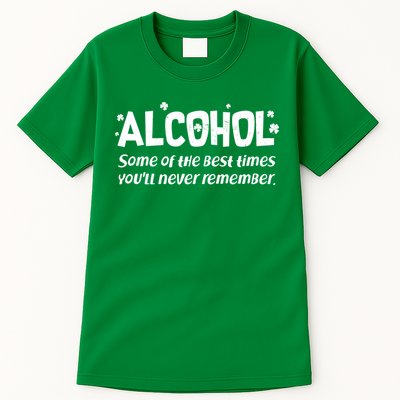 Alcohol Some of the Best Times You'll Never Remember Tall T-Shirt