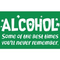 Alcohol Some of the Best Times You'll Never Remember Bumper Sticker