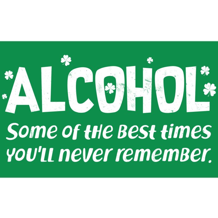 Alcohol Some of the Best Times You'll Never Remember Bumper Sticker