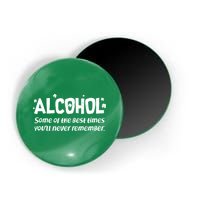 Alcohol Some of the Best Times You'll Never Remember Magnet