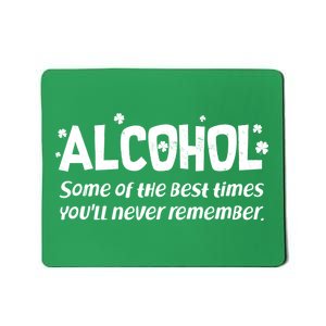 Alcohol Some of the Best Times You'll Never Remember Mousepad