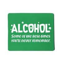 Alcohol Some of the Best Times You'll Never Remember Mousepad