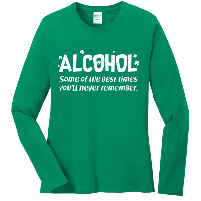 Alcohol Some of the Best Times You'll Never Remember Ladies Long Sleeve Shirt