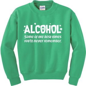 Alcohol Some of the Best Times You'll Never Remember Kids Sweatshirt