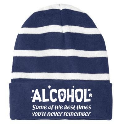 Alcohol Some of the Best Times You'll Never Remember Striped Beanie with Solid Band