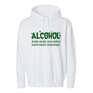 Alcohol Some of the Best Times You'll Never Remember Garment-Dyed Fleece Hoodie