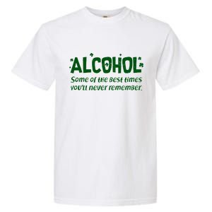 Alcohol Some of the Best Times You'll Never Remember Garment-Dyed Heavyweight T-Shirt