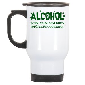 Alcohol Some of the Best Times You'll Never Remember Stainless Steel Travel Mug