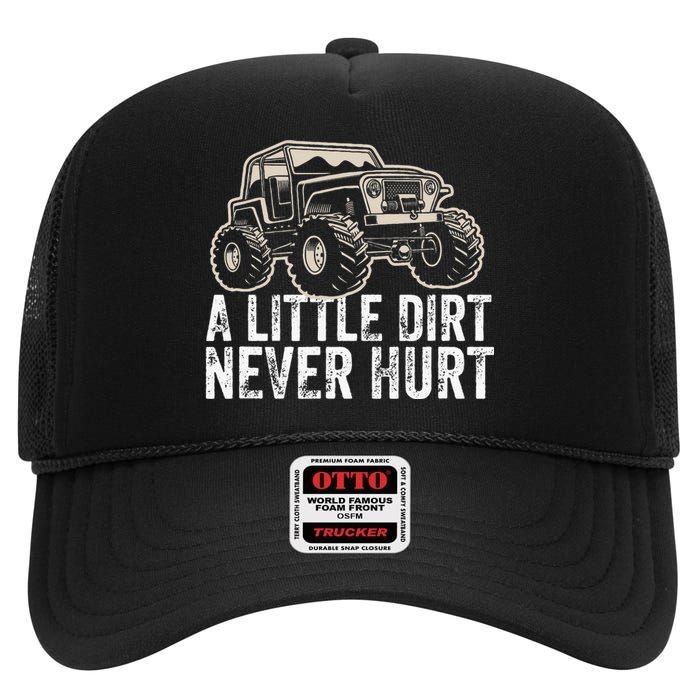 A Little Dirt Never Hurt Off Road Gift 4x4 Offroad High Crown Mesh Back Trucker Hat