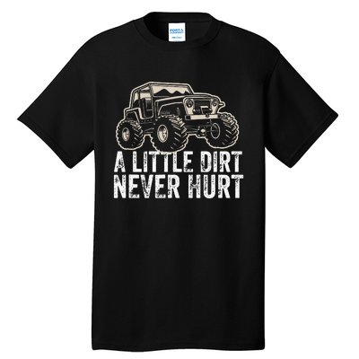 A Little Dirt Never Hurt Off Road Gift 4x4 Offroad Tall T-Shirt