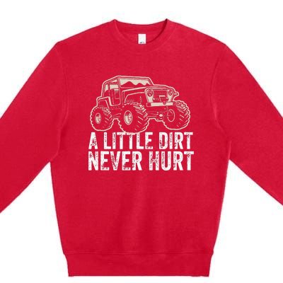 A Little Dirt Never Hurt Off Road Gift 4x4 Offroad Premium Crewneck Sweatshirt