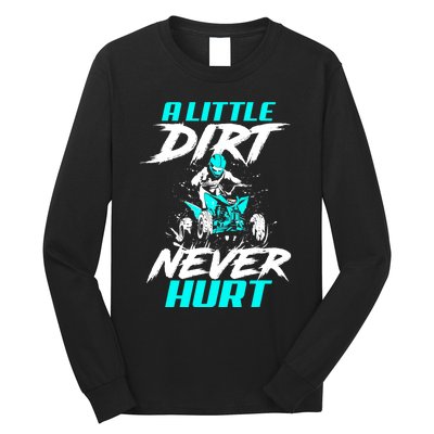 A Little Dirt Never Hurt Funny ATV Four Wheeler Quad Bike Long Sleeve Shirt