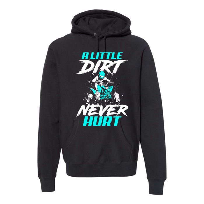 A Little Dirt Never Hurt Funny ATV Four Wheeler Quad Bike Premium Hoodie