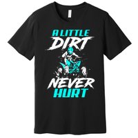 A Little Dirt Never Hurt Funny ATV Four Wheeler Quad Bike Premium T-Shirt