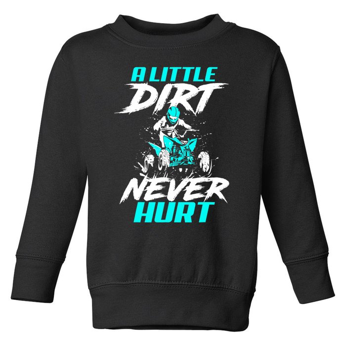 A Little Dirt Never Hurt Funny ATV Four Wheeler Quad Bike Toddler Sweatshirt