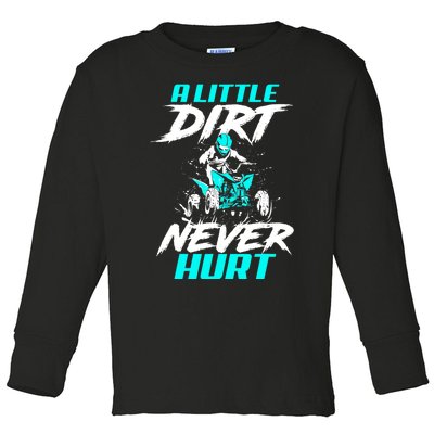 A Little Dirt Never Hurt Funny ATV Four Wheeler Quad Bike Toddler Long Sleeve Shirt