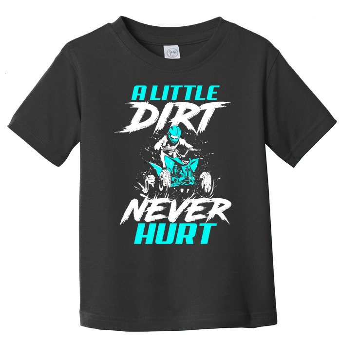 A Little Dirt Never Hurt Funny ATV Four Wheeler Quad Bike Toddler T-Shirt