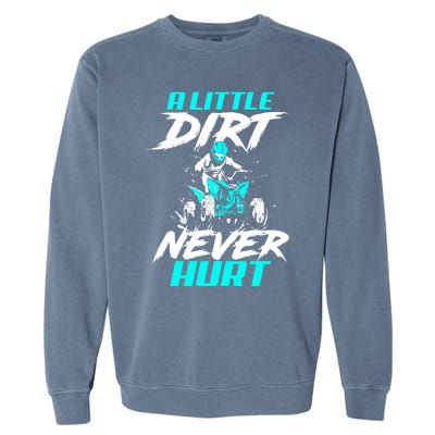 A Little Dirt Never Hurt Funny ATV Four Wheeler Quad Bike Garment-Dyed Sweatshirt