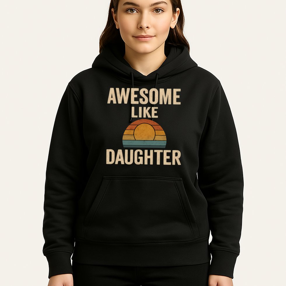 Awesome Like Daughter Hoodie
