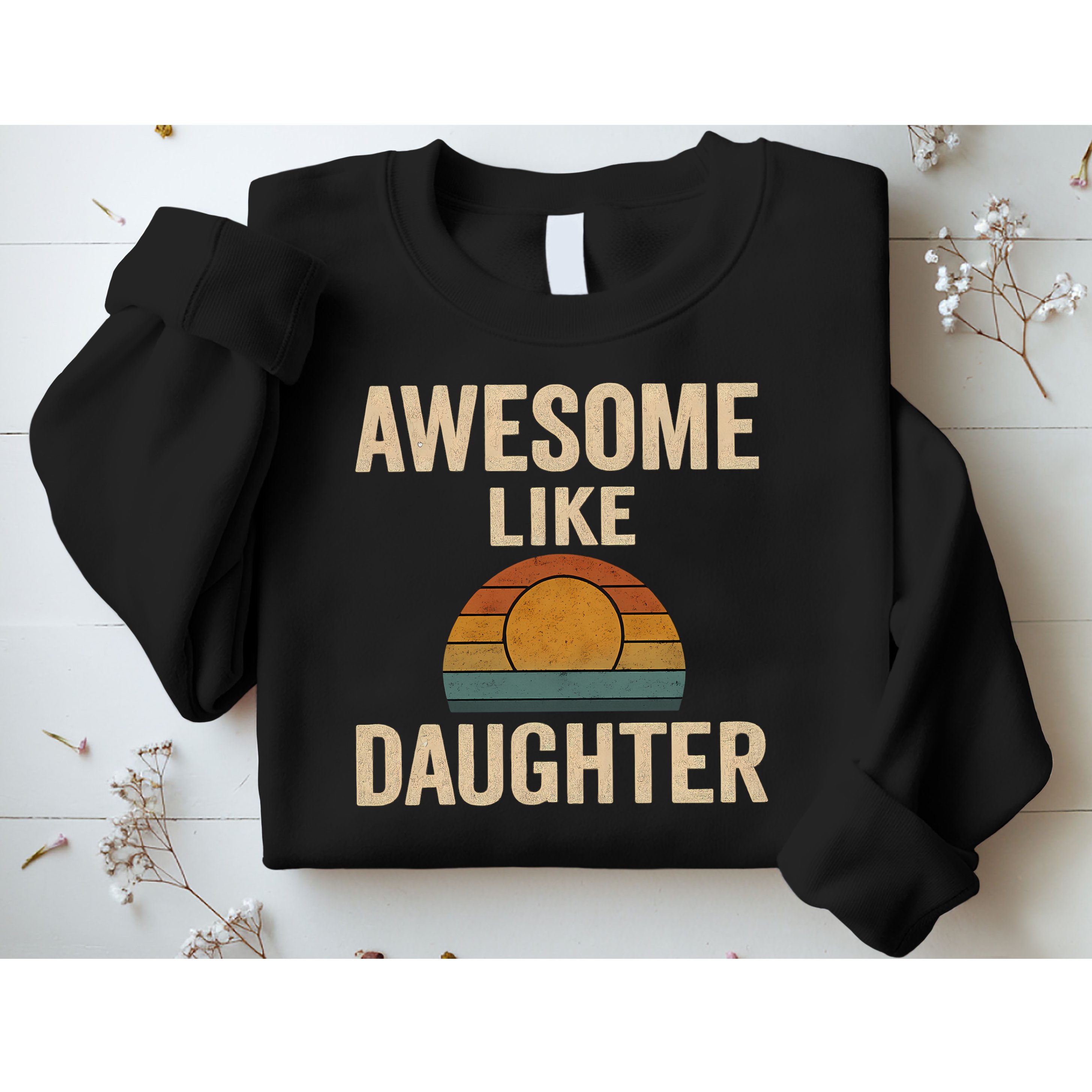 Awesome Like Daughter Sweatshirt