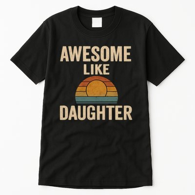 Awesome Like Daughter Tall T-Shirt